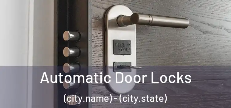  Automatic Door Locks (city.name) - (city.state)